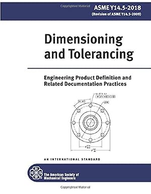 ASME Y14.5-2018: Dimensioning and Tolerancing Standard