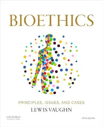 Bioethics: Principles, Issues, and Cases, 5th Edition