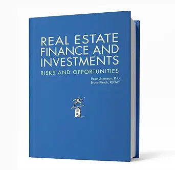 Real Estate Finance and Investments: Risks and Opportunities, Edition 5.3