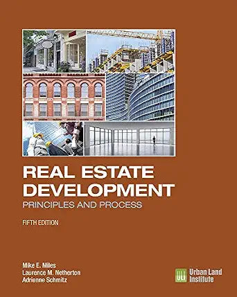 Real Estate Development: Principles and Process, 5th Edition
