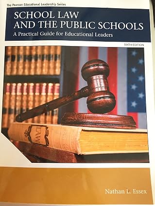 School Law and the Public Schools: A Practical Guide for Educational Leaders, 6th Edition