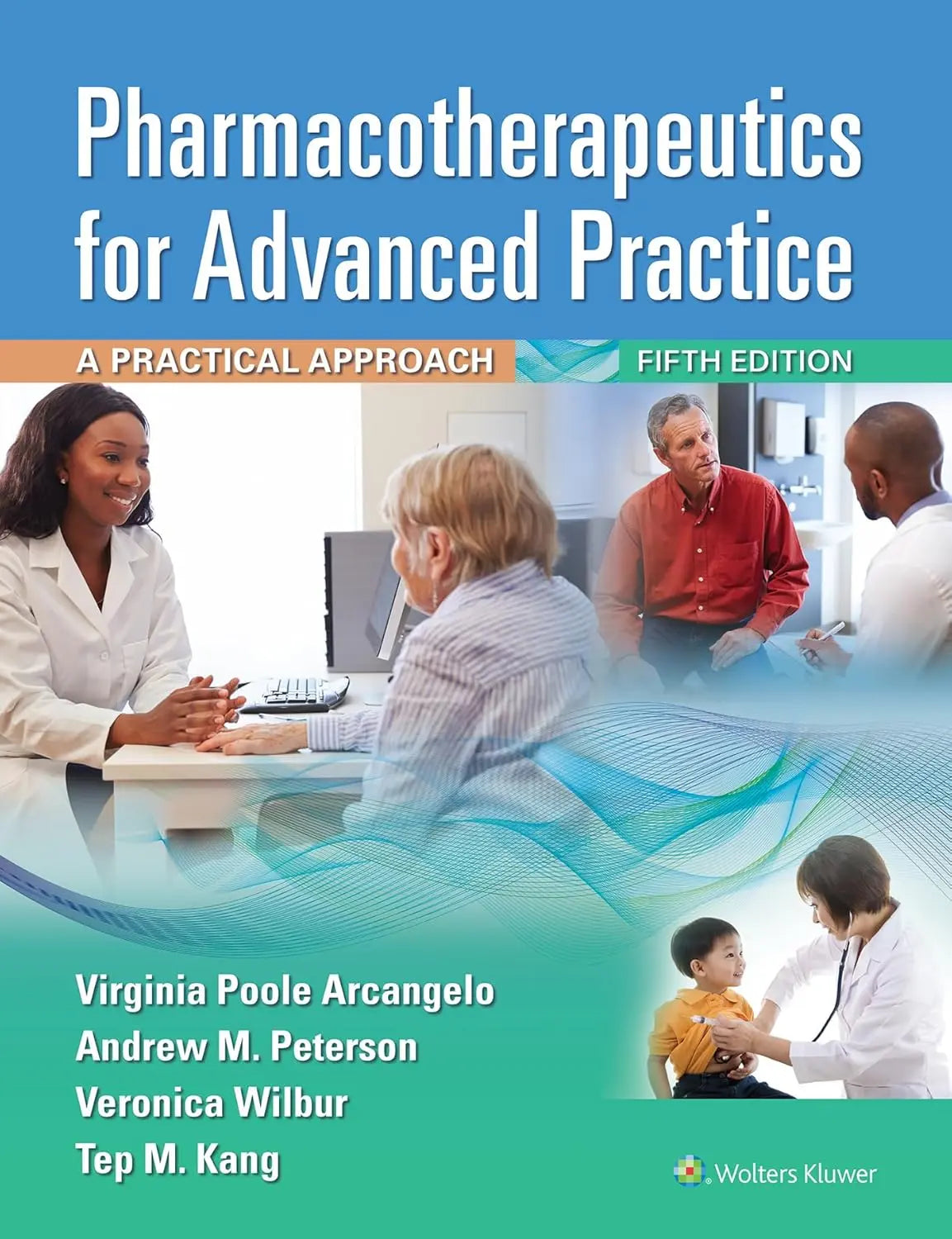 Pharmacotherapeutics for Advanced Practice 5th Edition – Arcangelo & Peterson